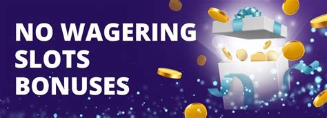 no wagering slots sites|No Wagering Bonuses .